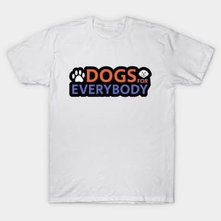 Dogs For Everybody T-Shirt